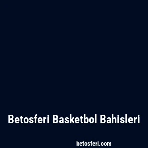 Betosferi Basketbol Bahisleri