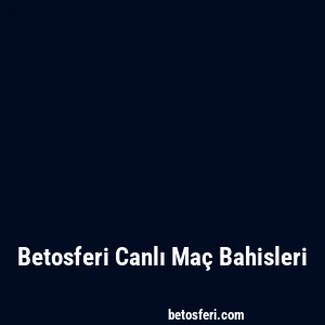 Betosferi Canlı Maç Bahisleri