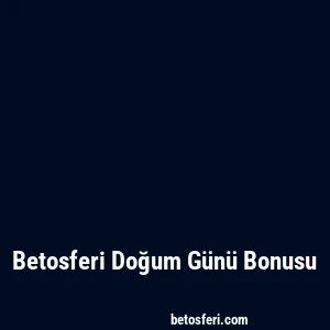 Betosferi Doğum Günü Bonusu