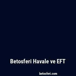 Betosferi Havale ve EFT