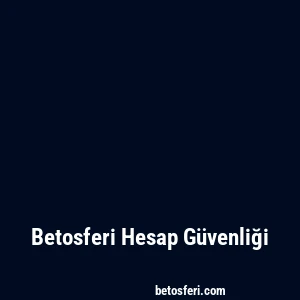 Betosferi Hesap Güvenliği
