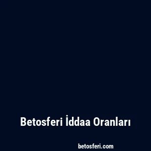 Betosferi İddaa Oranları