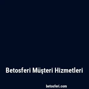 Betosferi Müşteri Hizmetleri