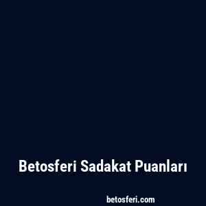 Betosferi Sadakat Puanları