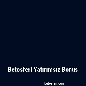Betosferi Yatırımsız Bonus